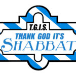 T.G.I.S. Thank God It's Shabbat