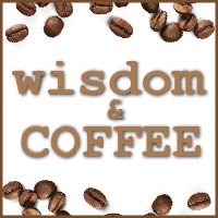 wisdom and coffee