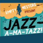 “JAZZ-A-MA-TAZZ!” An evening of Jazz with Empty Nesters