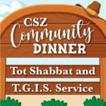 CSZ Community Dinner - T.G.I.S. Service and Tot Shabbat