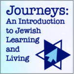 Journeys: An Introduction to Jewish Learning and Living