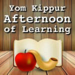 Yom Kippur Afternoon of Learning