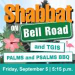 Shabbat on Bell Road & T.G.I.S. Palms & Psalms BBQ