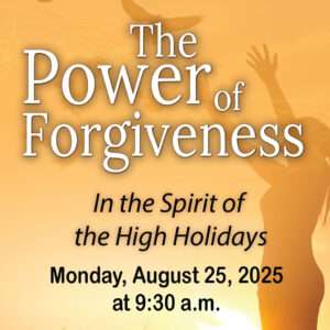 Power of Forgiveness in the Spirit of the High Holidays