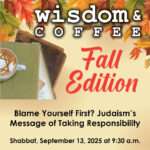 Wisdom & Coffee: Blame Yourself First? Judaisms Message of Taking Responsibility