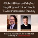 A Rabbi, A Priest, and Why Bad Things Happen to Good People: A Conversation about Theodicy