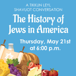 The History of Jews in America: A Tikkun Leyl Shavuot Conversation