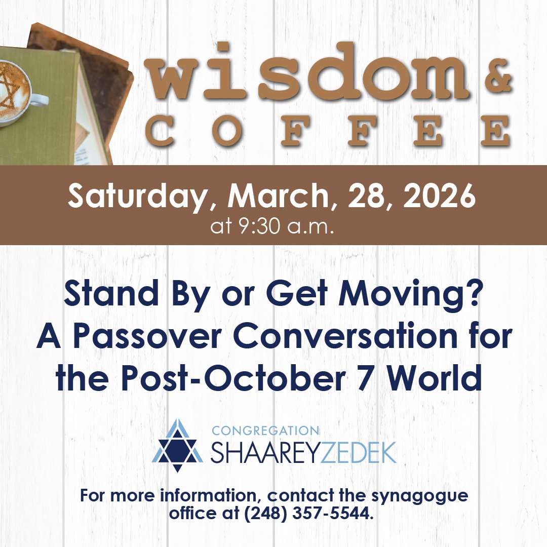 Wisdom & Coffee: Stand By or Get Moving? A Passover Conversation for the Post-October 7 World
