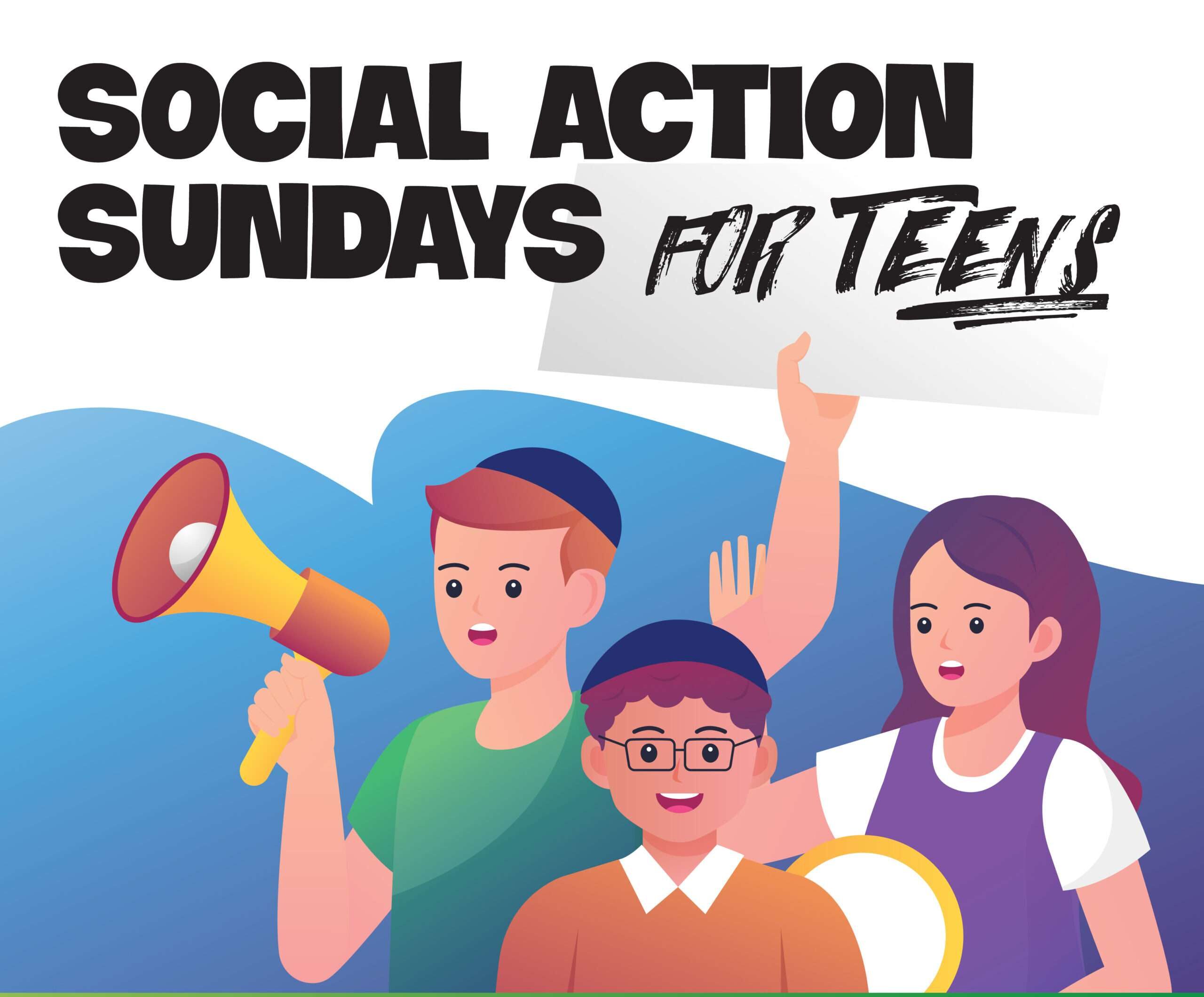 SOCIAL ACTION SUNDAYS FOR TEENS