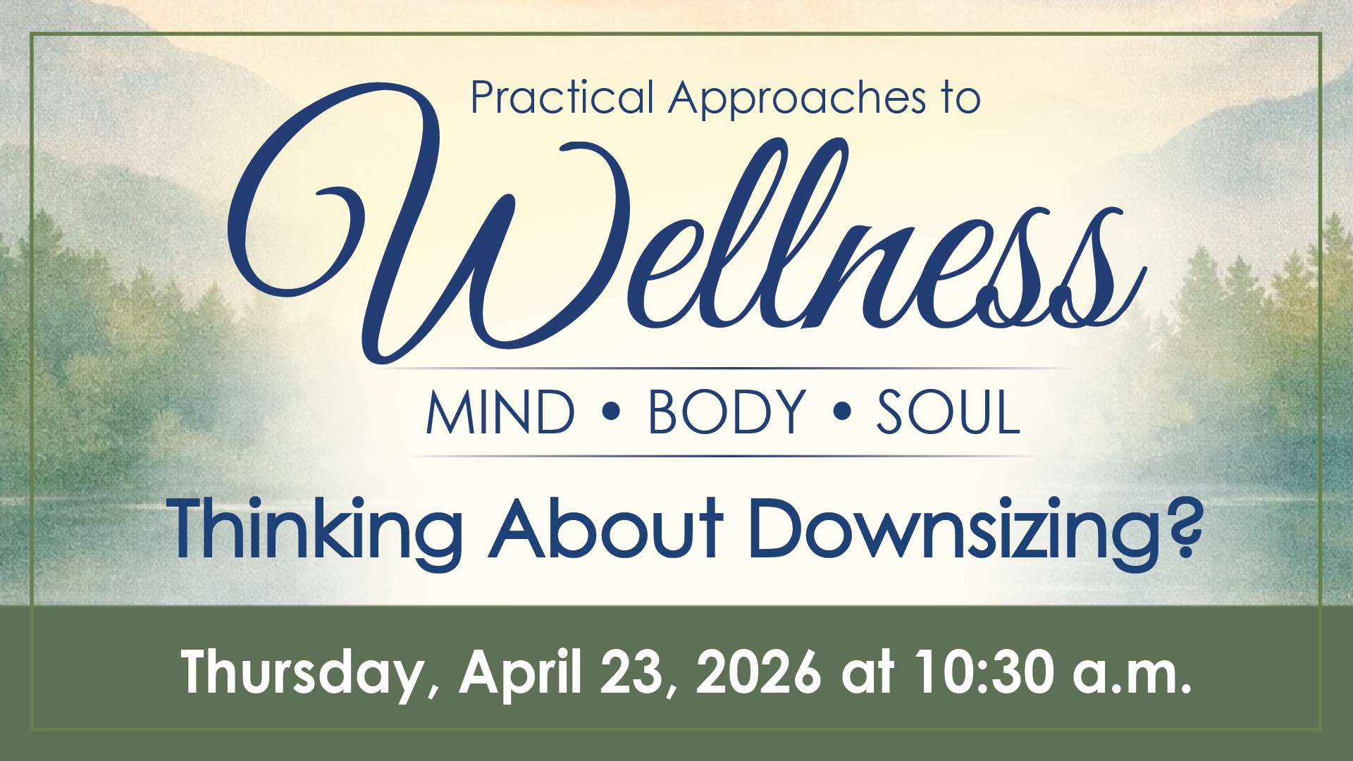Practical Approaches to Wellness – Mind, Body, Soul Thinking About Downsizing?